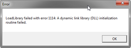 LoadLibrary failed with error 1114: A dynamic link library (DLL) initialization routine failed.
